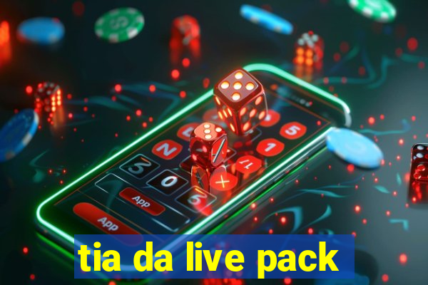 tia da live pack